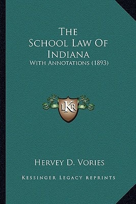 The School Law Of Indiana: With Annotations (1893)