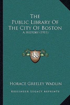 The Public Library Of The City Of Boston: A History (1911)