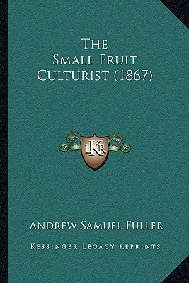 The Small Fruit Culturist (1867)