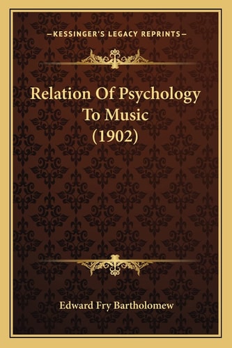 Relation Of Psychology To Music (1902)