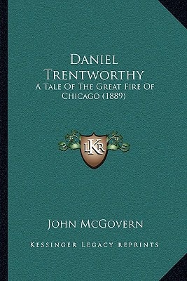 Daniel Trentworthy: A Tale Of The Great Fire Of Chicago (1889)