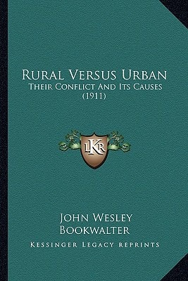 Rural Versus Urban: Their Conflict And Its Causes (1911)