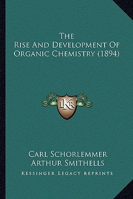 The Rise And Development Of Organic Chemistry (1894)