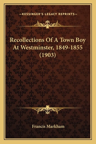 Recollections Of A Town Boy At Westminster, 1849-1855 (1903)