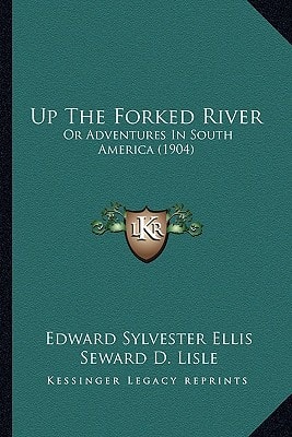 Up The Forked River: Or Adventures In South America (1904)