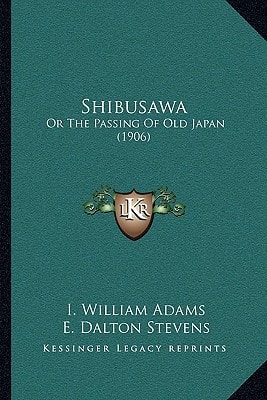 Shibusawa: Or The Passing Of Old Japan (1906)