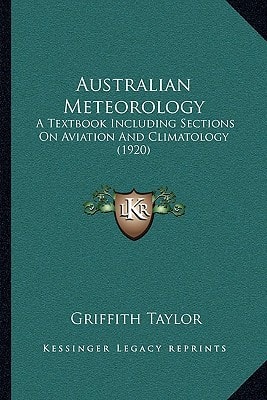 Australian Meteorology: A Textbook Including Sections On Aviation And Climatology (1920)