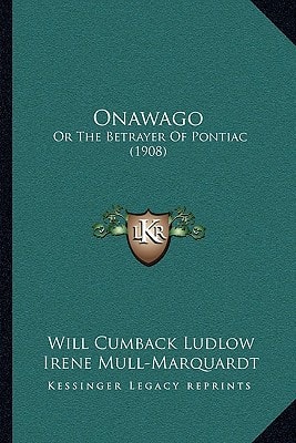 Onawago: Or The Betrayer Of Pontiac (1908)