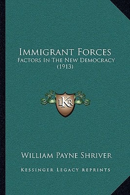 Immigrant Forces: Factors In The New Democracy (1913)