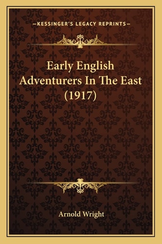 Early English Adventurers In The East (1917)