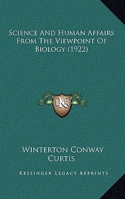Science And Human Affairs From The Viewpoint Of Biology (1922)