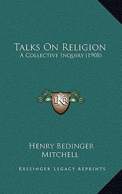 Talks On Religion: A Collective Inquiry (1908)
