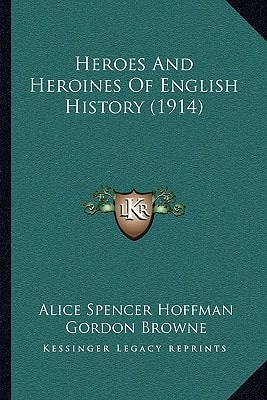 Heroes And Heroines Of English History (1914)