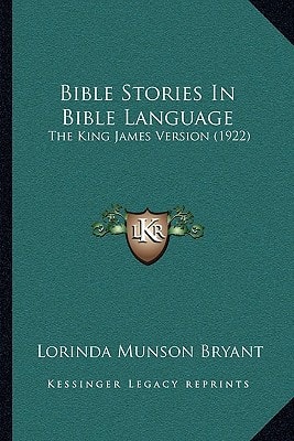 Bible Stories In Bible Language: The King James Version (1922)