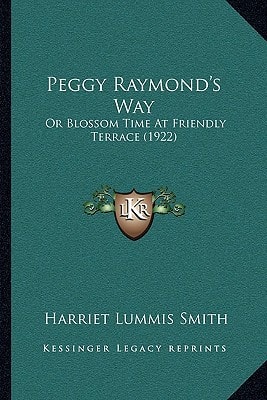 Peggy Raymond's Way: Or Blossom Time At Friendly Terrace (1922)