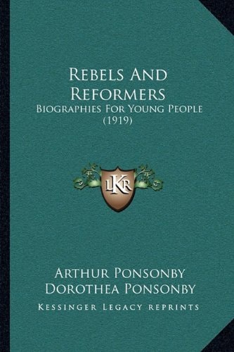 Rebels And Reformers: Biographies For Young People (1919)