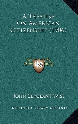 A Treatise On American Citizenship (1906)