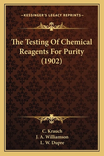The Testing Of Chemical Reagents For Purity (1902)