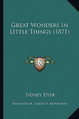 Great Wonders In Little Things (1871)