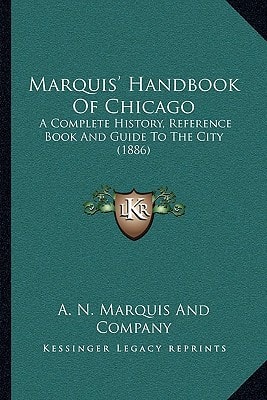 Marquis' Handbook Of Chicago: A Complete History, Reference Book And Guide To The City (1886)
