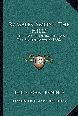Rambles Among The Hills: In The Peak Of Derbyshire And The South Downs (1880)