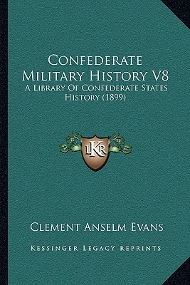 Confederate Military History V8: A Library Of Confederate States History (1899)