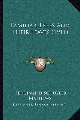 Familiar Trees And Their Leaves (1911)