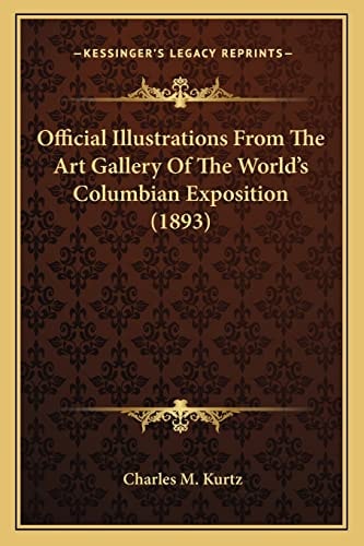 Official Illustrations From The Art Gallery Of The World's Columbian Exposition (1893)