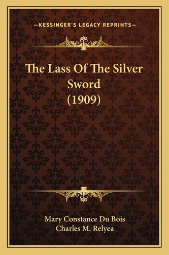 The Lass Of The Silver Sword (1909)