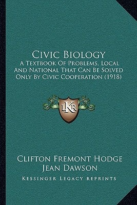Civic Biology: A Textbook Of Problems, Local And National That Can Be Solved Only By Civic Cooperation (1918)