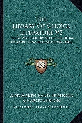 The Library Of Choice Literature V2: Prose And Poetry Selected From The Most Admired Authors (1882)