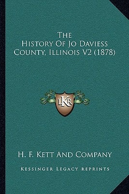The History Of Jo Daviess County, Illinois V2 (1878)