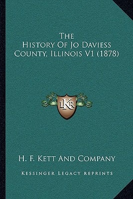 The History Of Jo Daviess County, Illinois V1 (1878)