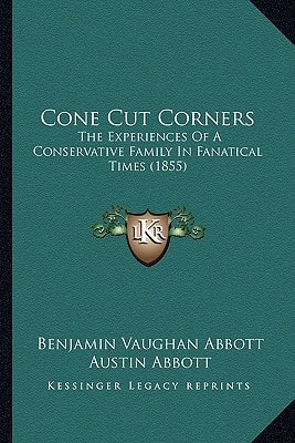 Cone Cut Corners: The Experiences Of A Conservative Family In Fanatical Times (1855)