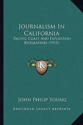 Journalism In California: Pacific Coast And Exposition Biographies (1915)