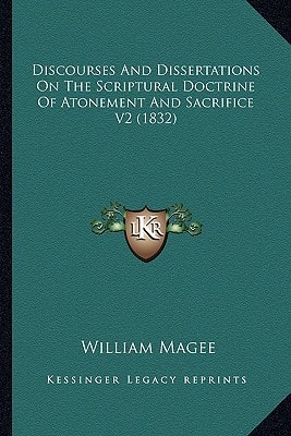 Discourses And Dissertations On The Scriptural Doctrine Of Atonement And Sacrifice V2 (1832)