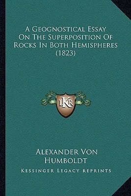 A Geognostical Essay On The Superposition Of Rocks In Both Hemispheres (1823)