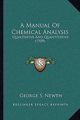 A Manual Of Chemical Analysis: Qualitative And Quantitative (1909)