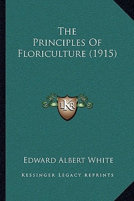 The Principles Of Floriculture (1915)