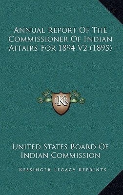 Annual Report Of The Commissioner Of Indian Affairs For 1894 V2 (1895)