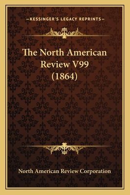 The North American Review V99 (1864)