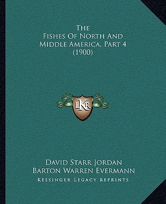 The Fishes of North and Middle America, Part 4 (1900)