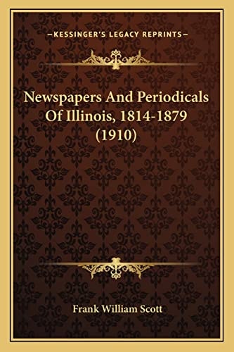 Newspapers And Periodicals Of Illinois, 1814-1879 (1910)