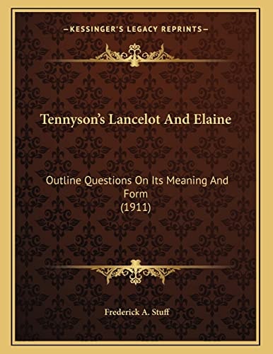 Tennyson's Lancelot And Elaine: Outline Questions On Its Meaning And Form (1911)
