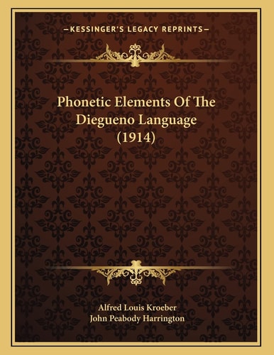 Phonetic Elements Of The Diegueno Language (1914)