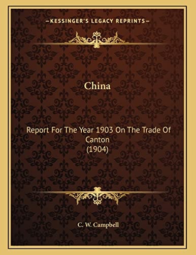 China: Report For The Year 1903 On The Trade Of Canton (1904)