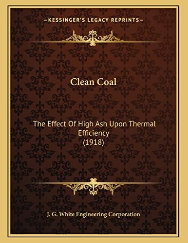 Clean Coal: The Effect Of High Ash Upon Thermal Efficiency (1918)