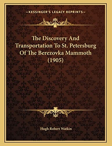 The Discovery And Transportation To St. Petersburg Of The Berezovka Mammoth (1905)