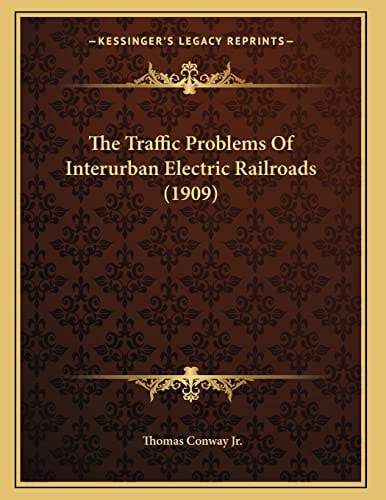 The Traffic Problems Of Interurban Electric Railroads (1909)