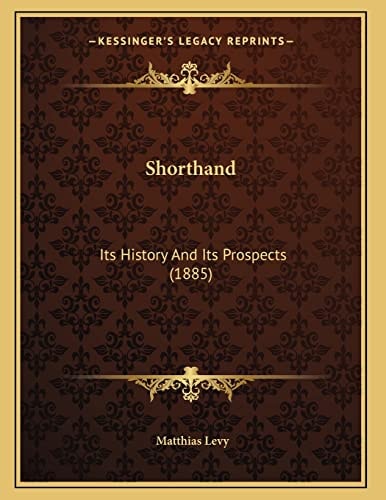 Shorthand: Its History And Its Prospects (1885)